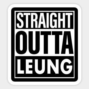 Leung Name Straight Outta Leung Sticker